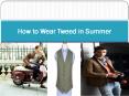 How to Wear Tweed in Summer PowerPoint PPT Presentation