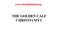 THE GOLDEN CALF CHRISTIANITY PowerPoint PPT Presentation