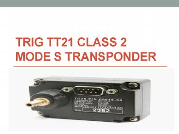 Trig TT21 Class 2 Mode S Transponder