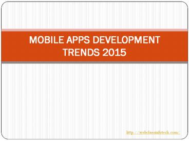 MOBILE APPS DEVELOPMENT TRENDS 2015