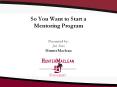 So You Want to Start a Mentoring Program PowerPoint PPT Presentation