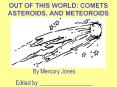 OUT OF THIS WORLD: COMETS ASTEROIDS, AND METEOROIDS PowerPoint PPT Presentation