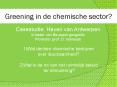 Greening in de chemische sector? PowerPoint PPT Presentation
