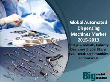 Global Automated Dispensing Machines Market 2015-2019