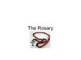 The Rosary PowerPoint PPT Presentation