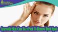 Ayurvedic Skin Care Face Pack To Remove Dark Spots And Wrinkles