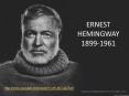 ERNEST HEMINGWAY 1899-1961 PowerPoint PPT Presentation