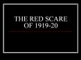 THE RED SCARE OF 1919-20 PowerPoint PPT Presentation