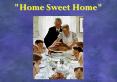 Home%20Sweet%20Home PowerPoint PPT Presentation