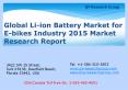 Global Li-ion Battery Market for E-bikes Industry 2015 Market Size Share Growth Forecast Research and Development PowerPoint PPT Presentation