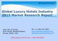 Global Luxury Hotels Industry 2015 Market Size Share Growth Forecast Research and Development PowerPoint PPT Presentation
