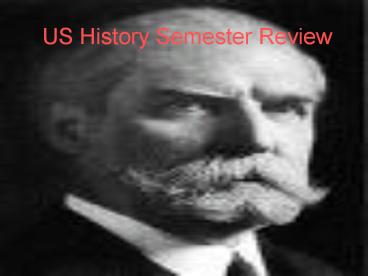 US History Semester Review