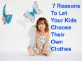 7 Reasons To Let Your Kids Choose Their Own Clothes