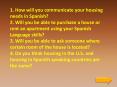 1. How will you communicate your housing needs in Spanish?  2. Will you be able to purchase a house or rent an apartment using your Spanish Language skills? 3. Will you be able to ask someone where certain room of the house is located?  4. Do you PowerPoint PPT Presentation