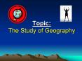 Topic: The Study of Geography PowerPoint PPT Presentation
