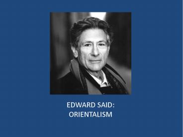 EDWARD SAID: ORIENTALISM
