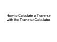 How to Calculate a Traverse with the Traverse Calculator PowerPoint PPT Presentation