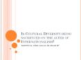 Is Cultural Diversity being sacrificed on the alter of Internationalism? PowerPoint PPT Presentation