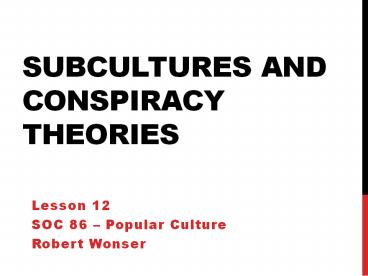 Subcultures and conspiracy theories