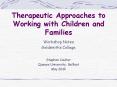 Therapeutic Approaches to Working with Children and Families PowerPoint PPT Presentation