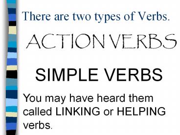 There are two types of Verbs.