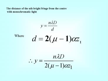 The distance of the nth bright fringe from the centre