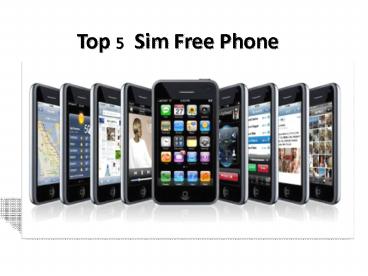Top 5 Sim Free Mobile Phones