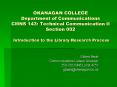 OKANAGAN COLLEGE Department of Communications CMNS 143: Technical Communication II Section 002  Introduction to the Library Research Process PowerPoint PPT Presentation