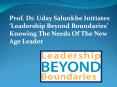 Prof. Dr. Uday Salunkhe Initiates ‘Leadership Beyond Boundaries’ Knowing The Needs Of The New Age Leader PowerPoint PPT Presentation
