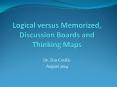 Logical versus Memorized, Discussion Boards and Thinking Maps PowerPoint PPT Presentation