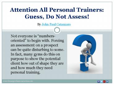 Attention All Personal Trainers: Guess, Do Not Assess!