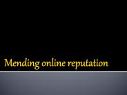 Mending online reputation