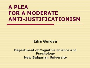 A PLEA FOR A MODERATE ANTI-JUSTIFICATIONISM
