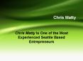 Chris Matty Is One of the Most Experienced Seattle Based Entrepreneurs PowerPoint PPT Presentation