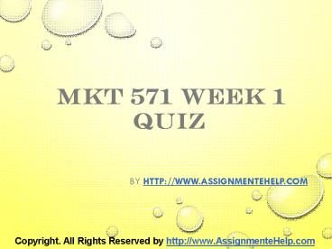 MKT 571 Week 1 Quiz Complete Assignment Help