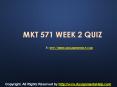 MKT 571 Week 2 Quiz Complete Assignment Help PowerPoint PPT Presentation