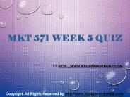 MKT 571 Week 5 Quiz Complete Assignment Help
