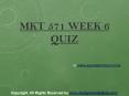 MKT 571 Week 6 Quiz Complete Assignment Help PowerPoint PPT Presentation