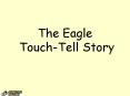 The Eagle Touch-Tell Story PowerPoint PPT Presentation