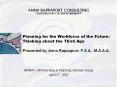 Planning for the Workforce of the Future: Thinking about the Third Age Presented by Anna Rappaport, F.S.A., M.A.A.A. PowerPoint PPT Presentation