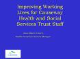 Improving Working Lives for Causeway Health and Social Services Trust Staff PowerPoint PPT Presentation