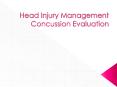 Head Injury Management Concussion Evaluation PowerPoint PPT Presentation