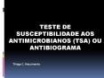 TESTE DE SUSCEPTIBILIDADE AOS ANTIMICROBIANOS (TSA) OU ANTIBIOGRAMA PowerPoint PPT Presentation