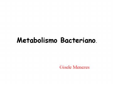 Metabolismo Bacteriano.