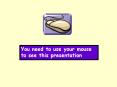 You need to use your mouse to see this presentation PowerPoint PPT Presentation