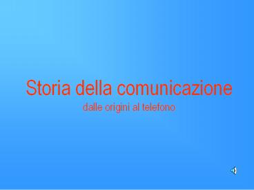 Storia della comunicazione dalle origini al telefono