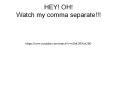 HEY! OH! Watch my comma separate!!! PowerPoint PPT Presentation