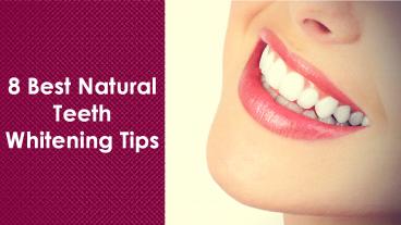 8 Best Natural Teeth Whitening Tips