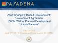 Zone Change; Planned Development; Development Agreement 100 W. Walnut Planned Development  PowerPoint PPT Presentation