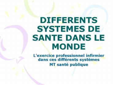 DIFFERENTS SYSTEMES DE SANTE DANS LE MONDE